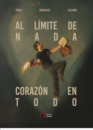 Al límite de nada y corazón en todo