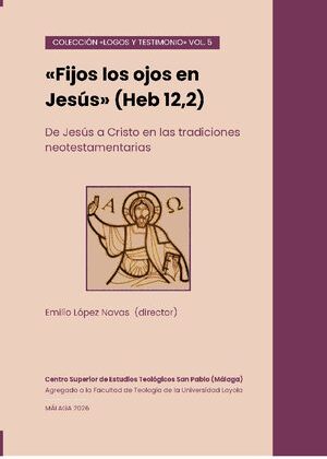 «Fijos los ojos en Jesús» (Heb 12,2). De Jesús a Cristo en las tradiciones neotestamentarias