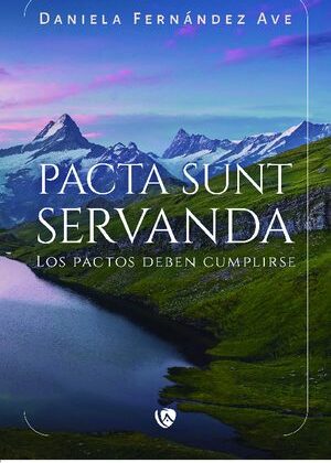 Pacta Sunt Servanda. Los pactos deben cumplirse