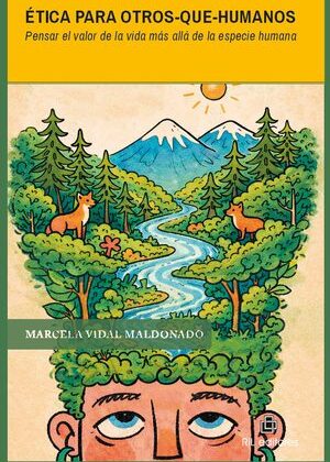 Ética para otros-que-humanos. Pensar el valor de la vida más allá de la especie humana