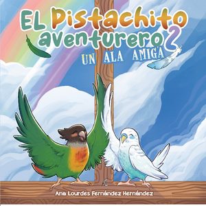 El pistachito aventurero II. Un ala amiga