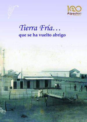 Tierra fría... que se ha vuelto abrigo. Centenario de Alpachiri