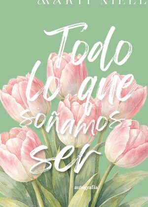 Todo lo que soñamos ser