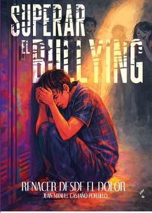 Superar el bullying. Renacer desde el dolor