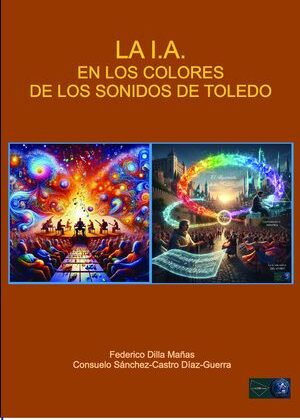 LA INTELIGENCIA ARTIFICIAL EN LOS COLORES DE LOS SONIDOS DE TOLEDO