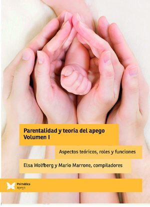Parentalidad y teoría del apego - Volumen I