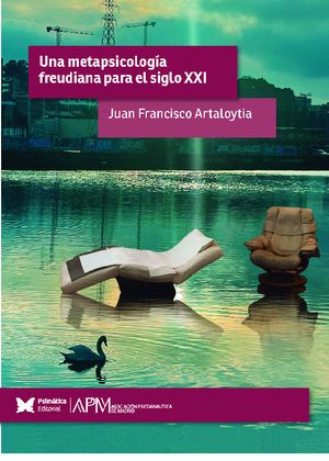 Una metapsicología freudiana para el siglo XXI