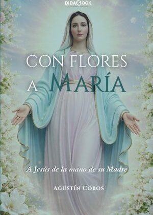 Con flores a María