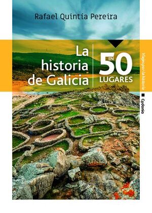 LA HISTORIA DE GALICIA EN 50 LUGARES