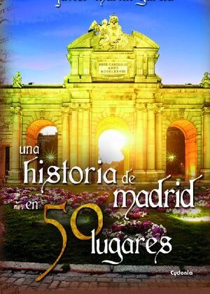 UNA HISTORIA DE MADRID EN 50 LUGARES