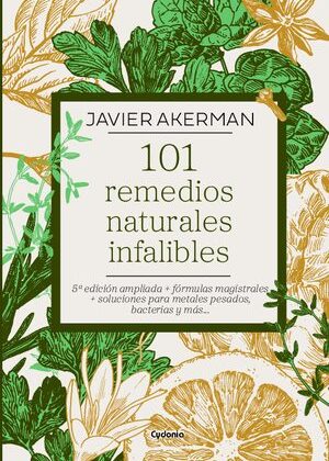 101 REMEDIOS NATURALES INFALIBLES (5ª EDICIÓN AMPLIADA)