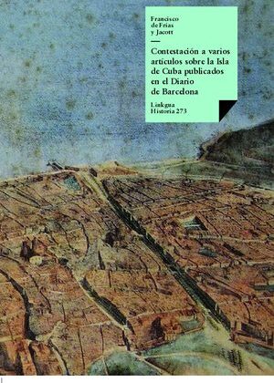 Contestación a varios artículos sobre la Isla de Cuba publicados en el Diario de Barcelona