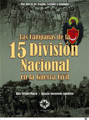 LAS CAMPAÑAS DE LA 15 DIVISIÓN NACIONAL EN LA GUERRA CIVIL