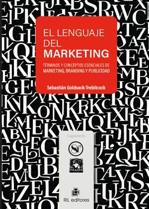 El lenguaje del Marketing. Términos y conceptos esenciales de Marketing, Branding y Publicidad