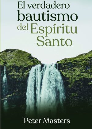 El verdadero bautismo del Espíritu Santo