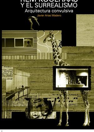 Rem Koolhaas y el surrealismo. Arquitectura convulsiva