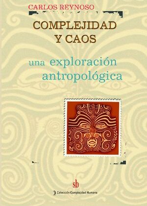 Complejidad y caos. Una exploración antropológica.