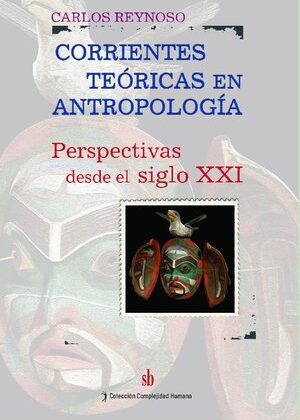 Corrientes teóricas en Antropología. Perspectivas desde el siglo XXI.