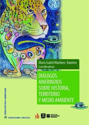 Diálogos amerindios sobre historia, territorio y medio ambiente