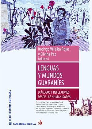 Lenguas y mundos guaraníes. Diálogos y reflexiones desde las humanidades.
