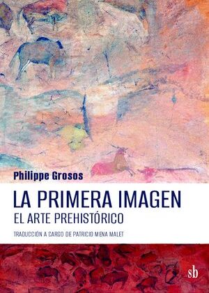 La primera imagen. El arte prehistórico.