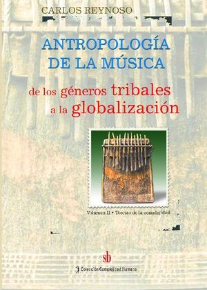 Antropología de la música. Volumen II. De los géneros tribales a la globalización. Teorías de la complejidad.