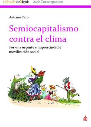 El semiocapitalismo contra el clima. Por una urgente e imprescindible movilización social.