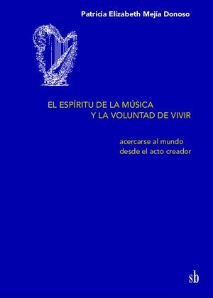 El espíritu de la música y la voluntad de vivir. Acercarse al mundo desde el acto creador.