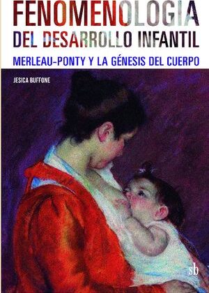Fenomenología del desarrollo infantil. Merleau-Ponty y la génesis del cuerpo.