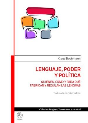 Lenguaje, poder y política. Quiénes, cómo y para qué fabrican y regulan las lenguas.