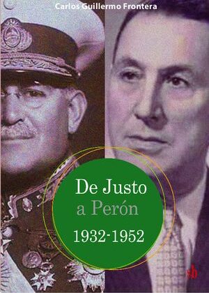 De Justo a Perón. 1932-1952.
