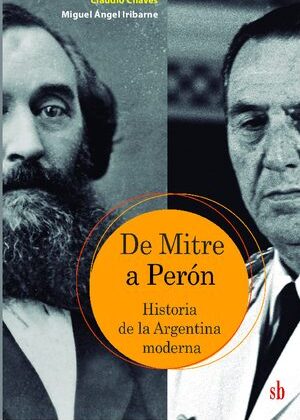 De Mitre a Perón. Historia de la Argentina moderna.