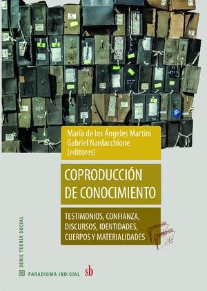 Coproducción de conocimiento. Testimonios, confianza, discursos, identidades, cuerpos y materialidades.