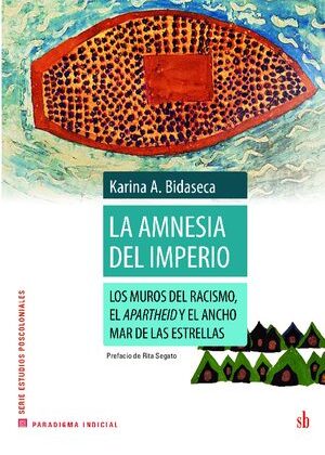 La amnesia del imperio. Los muros del racismo, el apartheid y el ancho mar de las estrellas.