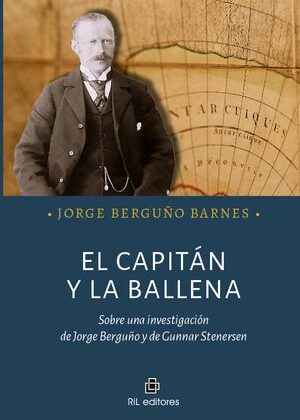 El Capitán y la Ballena. Sobre una investigación de Jorge Berguño y de Gunnar Stenersen