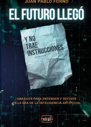 El futuro llegó. Y no trae instrucciones