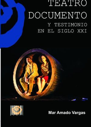 Teatro Documento y Testimonio en el siglo XXI