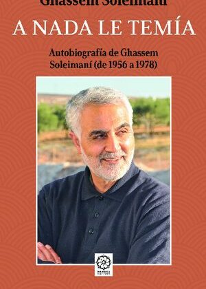 A nada le temía. Autobiografía de Ghassem Soleimaní
