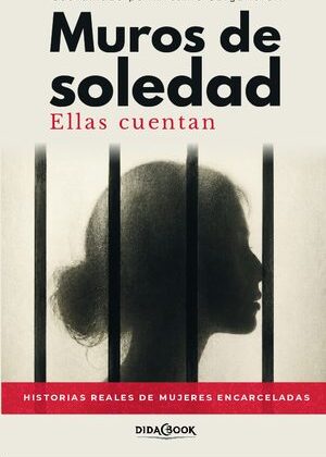 MUROS DE SOLEDAD. ELLAS CUENTAN