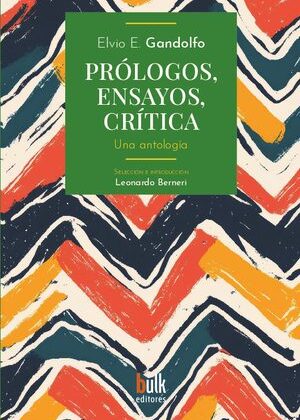 Prólogos, ensayos, crítica. Una antología