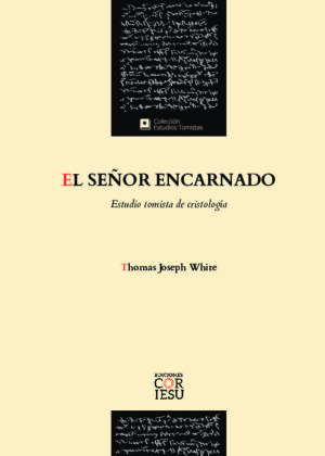 El Señor encarnado. Estudio tomista de cristología