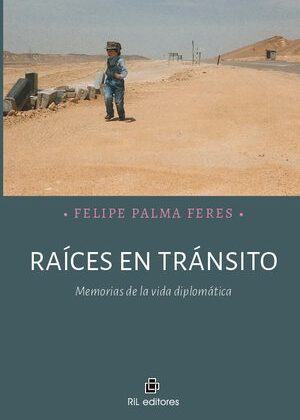 Raíces en tránsito. Memorias de la vida diplomática