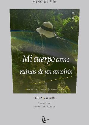 Mi cuerpo como ruinas de un arcoíris [poemas nuevos y selectos]