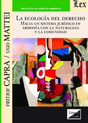 Ecología del derecho. Hacia un sistema jurídico en armonía