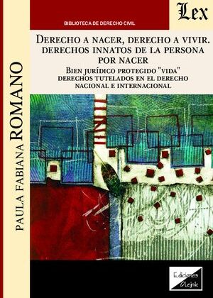 Derecho a nacer, derecho a vivir. Derechos innatos de la persona por nacer