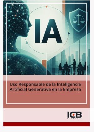 Uso Responsable de la Inteligencia Artificial Generativa en la Empresa